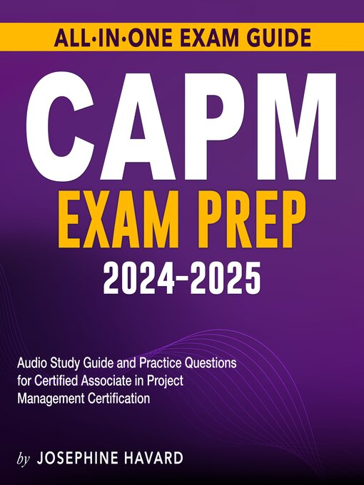 Title details for CAPM Exam Prep 2024-2025 by Josephine Havard - Available